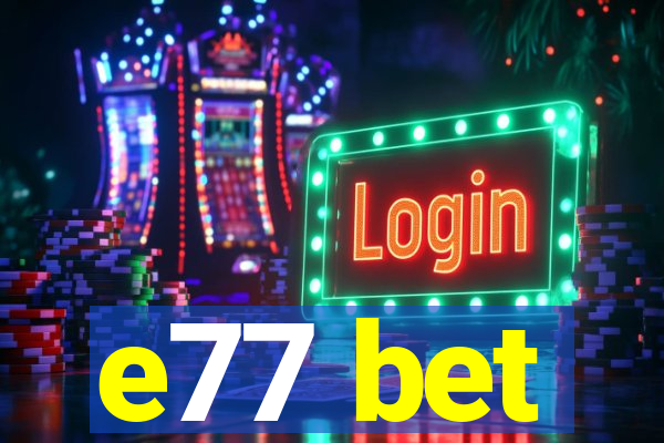 e77 bet